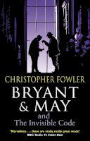 Christopher Fowler - Bryant & May and the Invisible Code: (Bryant & May Book 10) - 9780857500953 - V9780857500953