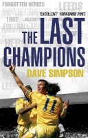 Dave Simpson - The Last Champions: Leeds United and the Year that Football Changed Forever - 9780857501011 - V9780857501011