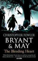 Fowler, Christopher - Bryant & May - The Bleeding Heart: (Bryant & May Book 11) - 9780857502346 - V9780857502346