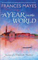 Frances Mayes - A Year In The World - 9780857502407 - V9780857502407