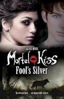Alice Moss - Mortal Kiss: Fool´s Silver - 9780857510907 - V9780857510907