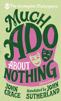 Crace, John, Sutherland, John - Incomplete Shakespeare: Much Ado About Nothing - 9780857524270 - V9780857524270