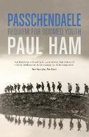 Paul Ham - Passchendaele: Requiem for Doomed Youth - 9780857525291 - 9780857525291