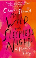 Clover Stroud - My Wild and Sleepless Nights: THE SUNDAY TIMES BESTSELLER - 9780857525901 - 9780857525901