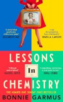 Bonnie Garmus - Lessons in Chemistry: Meet the uncompromising, unconventional Elizabeth Zott, heroine of the new and most exciting debut of 2022 - 9780857528124 - V9780857528124