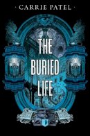 Carrie Patel - The Buried Life - 9780857665201 - V9780857665201