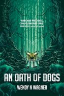 Wendy N Wagner - An Oath of Dogs - 9780857666666 - V9780857666666