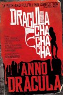 Kim Newman - Anno Dracula: Dracula Cha Cha Cha - 9780857680853 - V9780857680853