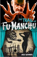 Sax Rohmer - Fu-Manchu: The Trail of Fu-Manchu - 9780857686091 - V9780857686091
