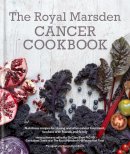 Dr Clare Shaw PhD RD - The Royal Marsden Cancer Cookbook: Nutritious Recipes for During and After Cancer Treatment, to Share with Friends and Family - 9780857832320 - V9780857832320