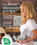 Clodagh Mckenna - Clodagh´s Weeknight Kitchen: Easy & exciting dishes to liven up your recipe repertoire - 9780857838872 - 9780857838872