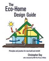 Christoper Day - The Eco-Home Design Guide: Principles and Practice for New-Build and Retrofit - 9780857843050 - V9780857843050