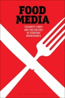 Signe Rousseau - Food Media: Celebrity Chefs and the Politics of Everyday Interference - 9780857850539 - V9780857850539