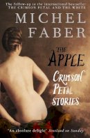 Michel Faber - The Apple: Crimson Petal Stories - 9780857860859 - V9780857860859