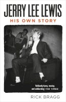 Rick Bragg - Jerry Lee Lewis: His Own Story - 9780857861597 - V9780857861597