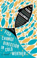 Pierre Szalowski - Fish Change Direction in Cold Weather - 9780857861627 - V9780857861627