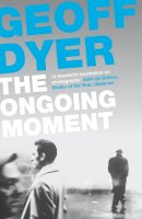 Dyer, Geoff - Ongoing Moment the - 9780857864017 - V9780857864017