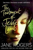 Jane Rogers - The Testament of Jessie Lamb - 9780857864185 - V9780857864185