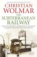 Christian Wolmar - Subterranean Railway - 9780857890696 - V9780857890696