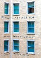 Robert Dessaix - What Days Are For - 9780857985767 - V9780857985767