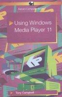 Tony Campbell - Using Windows Media Player 11 - 9780859345736 - V9780859345736
