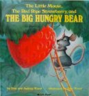 Audrey Wood - The Little Mouse, the Red Ripe Strawberry, and the Big Hungry Bear (Child's Play Library) - 9780859533300 - V9780859533300