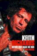 Kris Needs - Keith Richards: Before They Make Me Run - 9780859653442 - V9780859653442