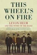 Levon Helm - This Wheel's On Fire - 9780859654982 - V9780859654982
