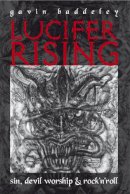 Gavin Baddeley - Lucifer Rising: A Book of Sin, Devil Worship & Rock'n'Roll - 9780859655477 - V9780859655477