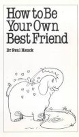 Paul A. Hauck - How to be Your Own Best Friend (Overcoming common problems) - 9780859695671 - KKE0000019