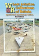 Ken Ellis - Lost Aviation Collections of Britain (Wrecks & Relics) - 9780859791595 - V9780859791595