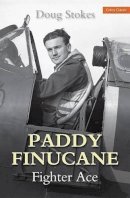 Doug Stokes - Paddy Finucane: Fighter Ace (Crecy Classic) - 9780859791809 - V9780859791809