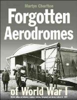 Martyn Chorlton - Forgotten Airfields of World War I (Crecy) - 9780859791816 - V9780859791816