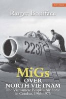 Boniface, Roger - MiGs Over North Vietnam - 9780859791878 - V9780859791878