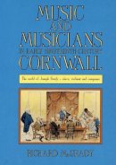 Richard Mcgrady - Music and Musicians in Early Nineteenth Century Cornwall - 9780859893596 - V9780859893596