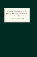 Leo Carruthers (Ed.) - Heroes and Heroines in Medieval English Literature - 9780859914154 - V9780859914154