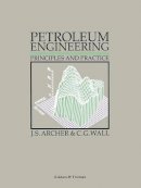 J. S. Archer - Petroleum Engineering: Principles and Practice - 9780860107156 - V9780860107156