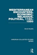 David S. H. Abulafia - Mediterranean Encounters, Economic, Religious, Political, 1100-1550 - 9780860788416 - V9780860788416