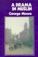 George Moore - Drama in Muslin - 9780861400560 - KJE0001620