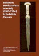 Anna Maria Bietti Sestieri - Prehistoric Metal Artefacts from Italy (3500-720 BC) in the British Museum - 9780861591596 - V9780861591596