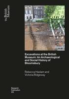 Rebecca Haslam - Excavations at the British Museum: An Archaeological and Social History of Bloomsbury (British Museum Research Publication) - 9780861592104 - V9780861592104