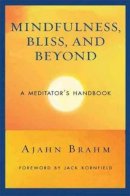 Ajahn Brahm - Mindfulness, Bliss, and Beyond: A Meditator's Handbook - 9780861712755 - V9780861712755