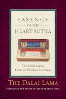 The Dalai Lama - Essence of the Heart Sutra: The Dalai Lama's Heart of Wisdom Teachings - 9780861712847 - V9780861712847