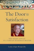 Lama Zopa Rinpoche - The Door to Satisfaction - 9780861713103 - V9780861713103