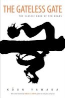 Koun Yamada - The Gateless Gate: The Classic Book of Zen Koans - 9780861713820 - V9780861713820