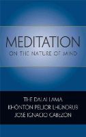 Dalai Lama Xiv; Lhundrub, Khonton Peljor; Cabezon, Jose Ignacio - Meditation on the Nature of Mind - 9780861716289 - V9780861716289