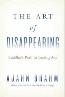 Ajahn Brahm - The Art of Disappearing: Buddha's Path to Lasting Joy - 9780861716685 - V9780861716685