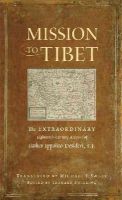 Fr. Ippolito Desideri S.j. - Mission to Tibet: The Extraordinary Eighteenth-Century Account of Father Ippolito Desideri S. J. - 9780861716760 - V9780861716760