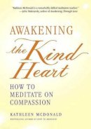 Kathleen Mcdonald - Awakening the Kind Heart - 9780861716951 - V9780861716951