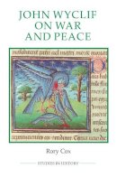 Rory Cox - John Wyclif on War and Peace (Royal Historical Society Studies in History New Series) - 9780861933259 - V9780861933259